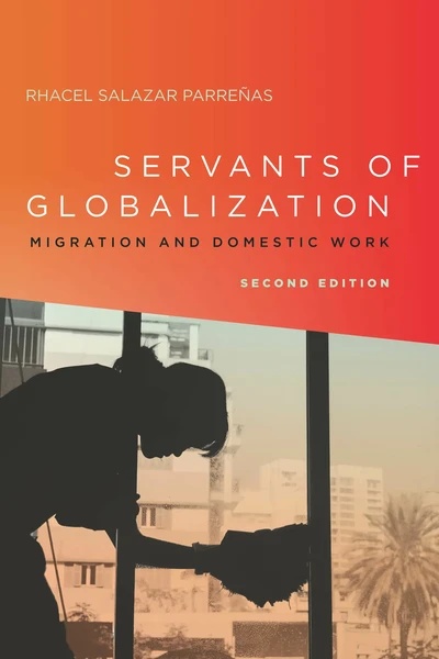 Servants of Globalization: Migration and Domestic Work
